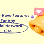 10 Must-Have Features for any Social Network Site
