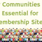 Why Communities Are Essential for Membership Sites