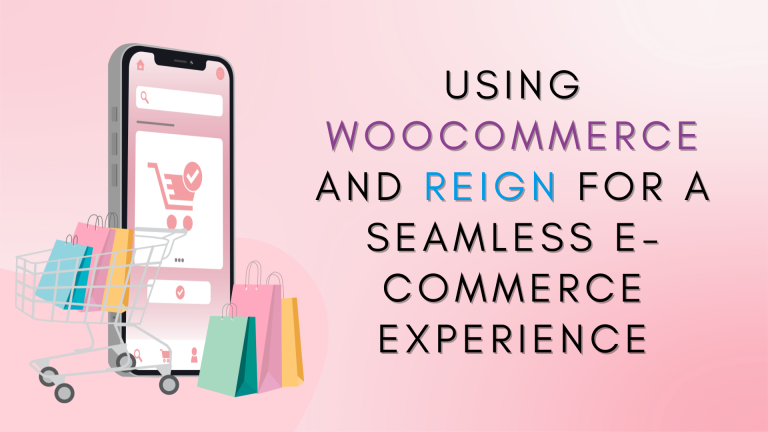Using WooCommerce and Reign for a Seamless E-Commerce Experience