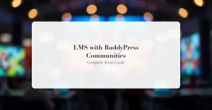 Learning management system with BuddyPress communities setup guide showing course and group integration