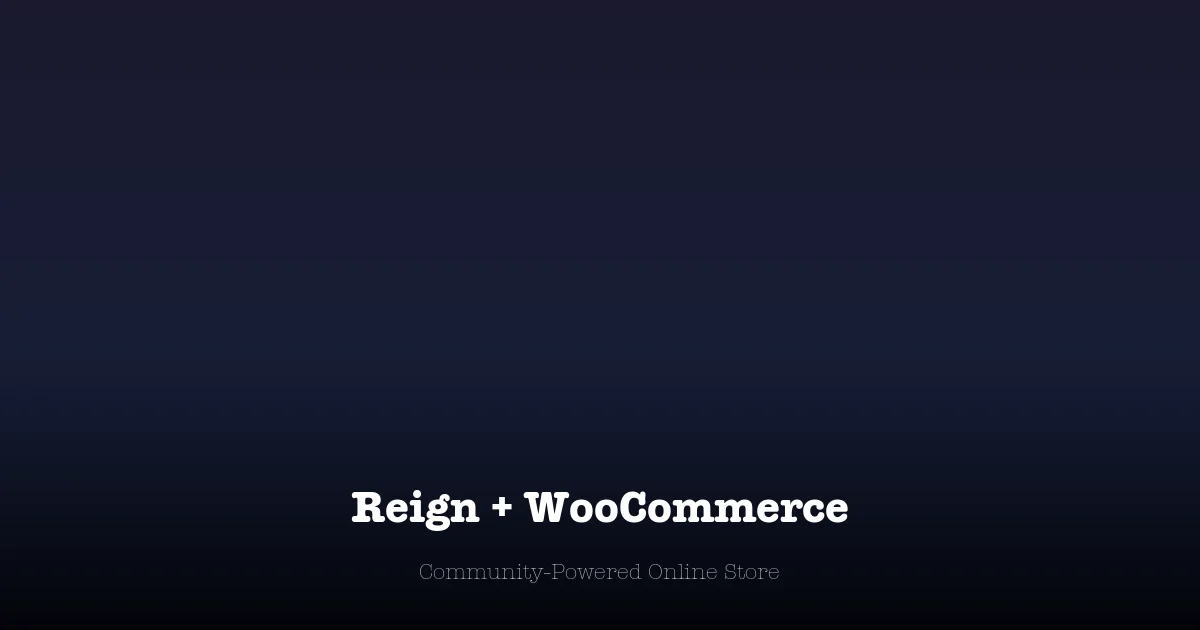 Reign Theme + WooCommerce: Build a Community-Powered Online Store