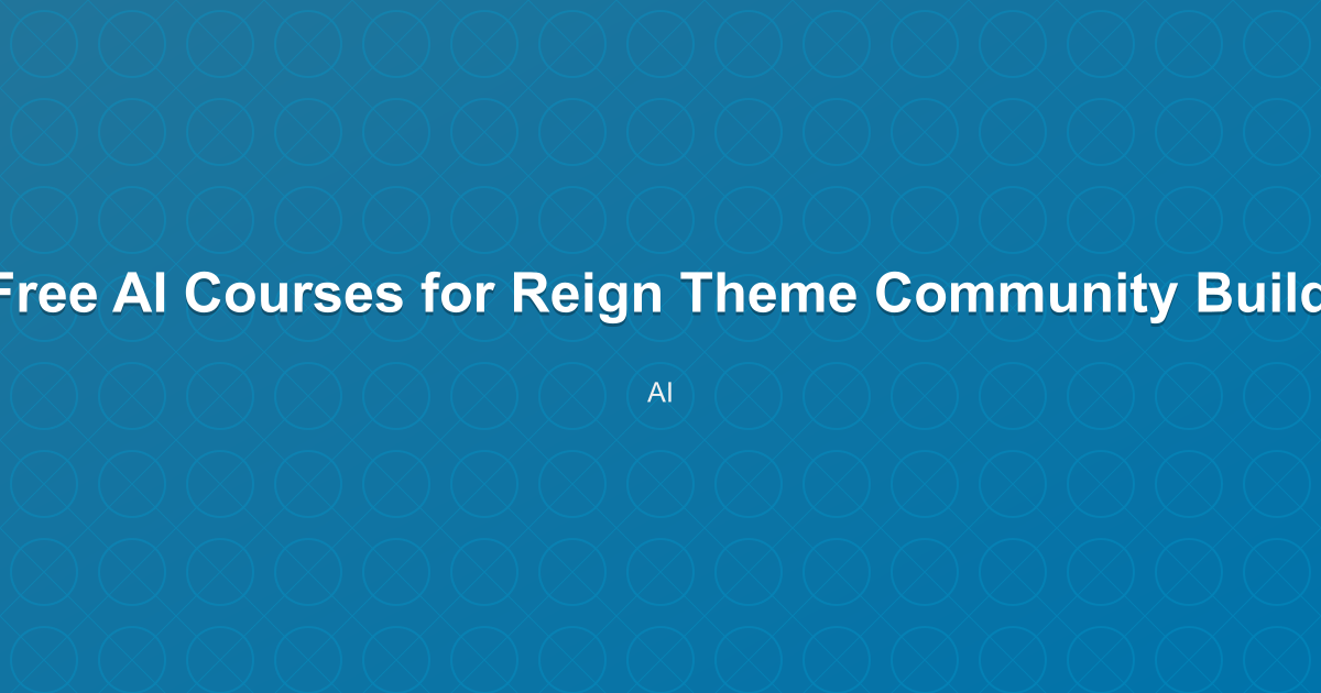 Featured image for 10 Free AI Courses for Reign Theme Community Builders