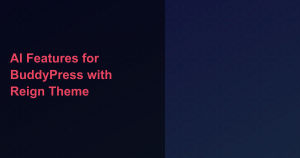 AI Features for BuddyPress with Reign Theme