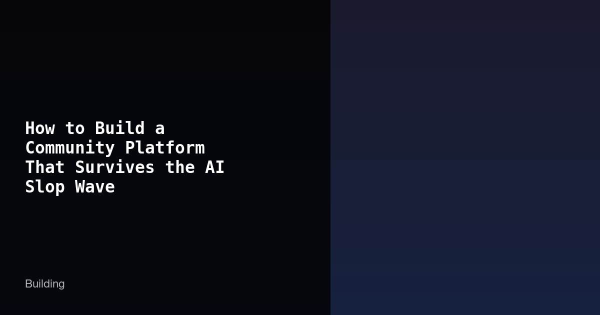 Featured image for How to Build a Community Platform That Survives the AI Slop Wave