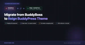 Step-by-step guide to migrating from BuddyBoss to Reign BuddyPress Theme