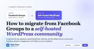 Visual journey from Facebook Groups to a self-hosted WordPress community built on BuddyPress and Reign theme
