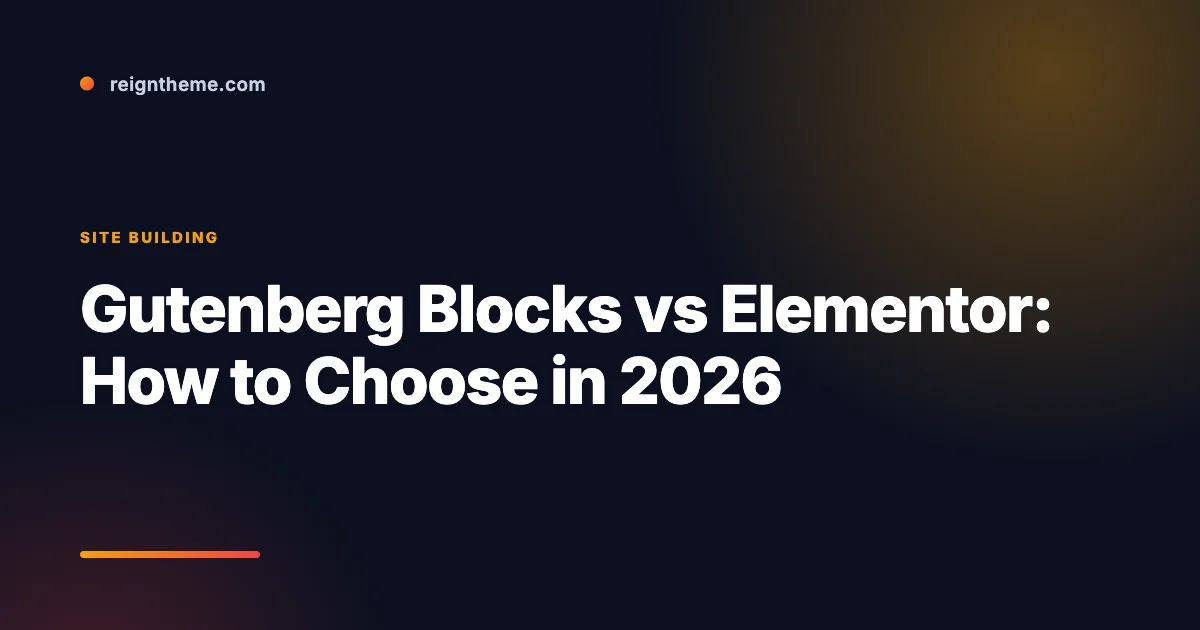 Article cover for Gutenberg Blocks vs Elementor: How to Choose in 2026 on reigntheme.com