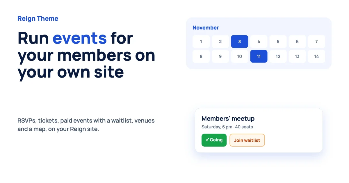 Run events for your members on your own Reign site with RSVPs, tickets and a waitlist